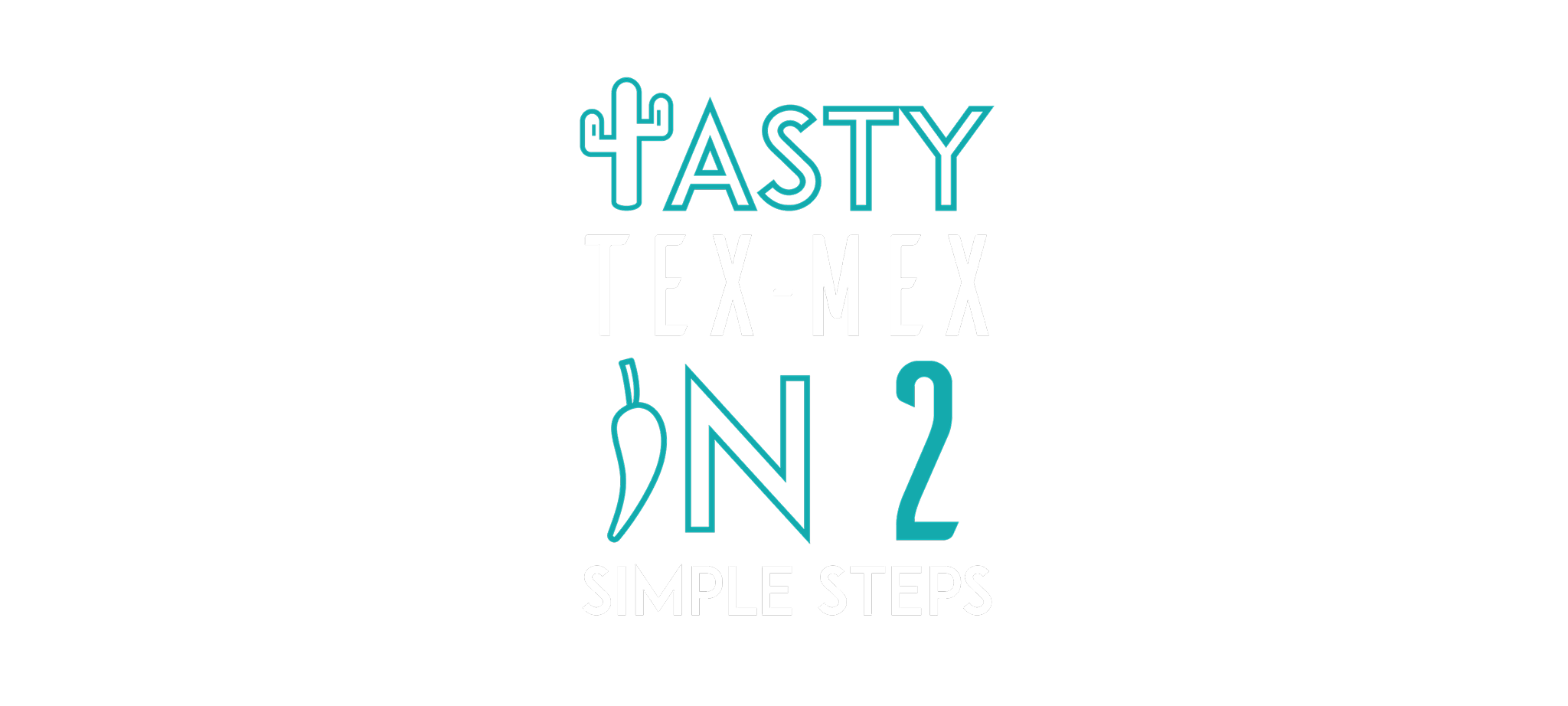 Tasty Text Mex in 2 Simple Steps.